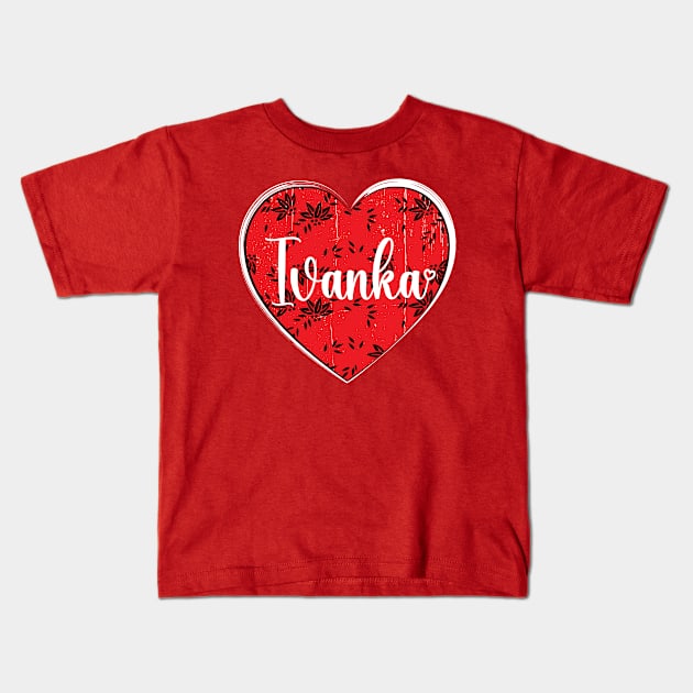 I Love Ivanka First Name I Heart Ivanka Kids T-Shirt by ArticArtac